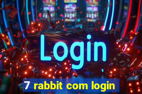 7 rabbit com login